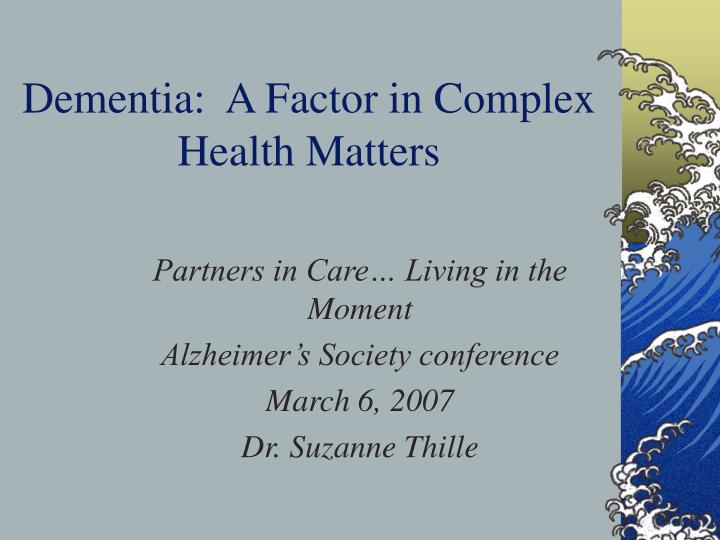 dementia a factor in complex health matters