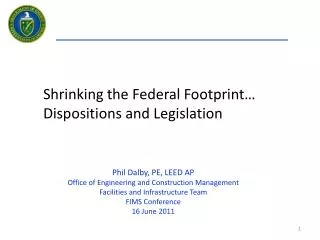 Shrinking the Federal Footprint… Dispositions and Legislation