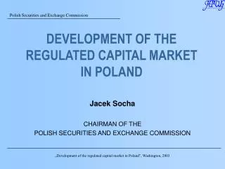 DEVELOPMENT OF THE REGULATED CAPITAL MARKET IN POLAND