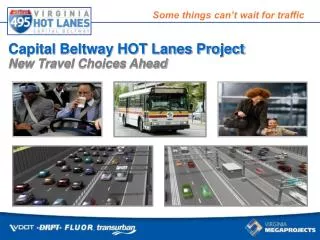 Capital Beltway HOT Lanes Project New Travel Choices Ahead