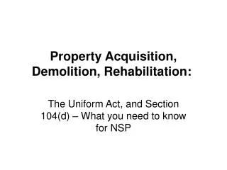 Property Acquisition, Demolition, Rehabilitation: 