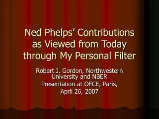 Ned Phelps’ Contributions as Viewed from Today through My Personal Filter