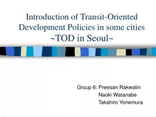 Introduction of Transit-Oriented Development Policies in some cities ~TOD in Seoul~