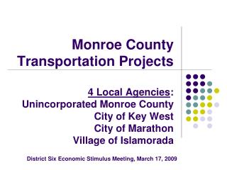 Monroe County Transportation Projects 4 Local Agencies : Unincorporated Monroe County City of Key West City of Marathon