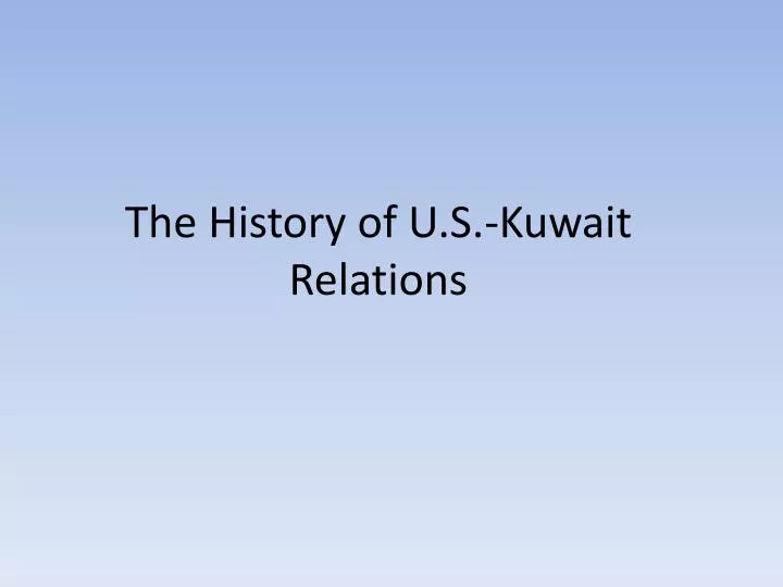 the history of u s kuwait relations