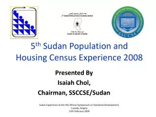5 th Sudan Population and Housing Census Experience 2008