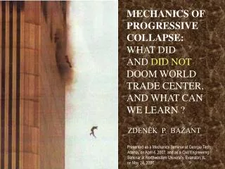 MECHANICS OF PROGRESSIVE COLLAPSE: WHAT DID AND DID NOT DOOM WORLD TRADE CENTER, AND WHAT CAN WE LEARN ?