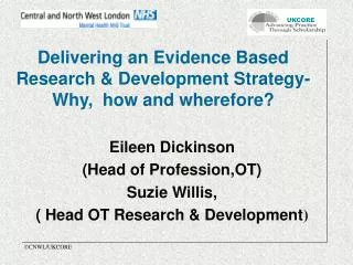 Delivering an Evidence Based Research &amp; Development Strategy- Why, how and wherefore?