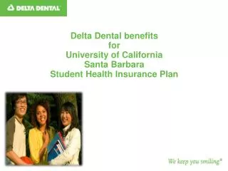 Delta Dental benefits for University of California Santa Barbara Student Health Insurance Plan