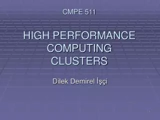 CMPE 511 H IGH PERFORMANCE COMPUTING CLUSTERS