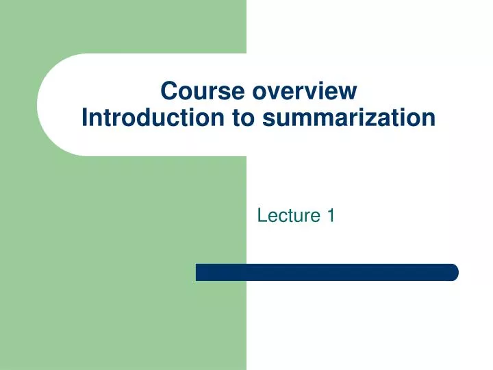 course overview introduction to summarization