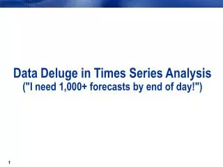 Data Deluge in Times Series Analysis (&quot;I need 1,000+ forecasts by end of day!&quot;)