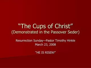 “The Cups of Christ” (Demonstrated in the Passover Seder)