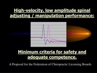 High-velocity, low amplitude spinal adjusting / manipulation performance: Minimum criteria for safety and adequate comp