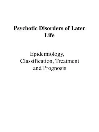 Psychotic Disorders of Later Life