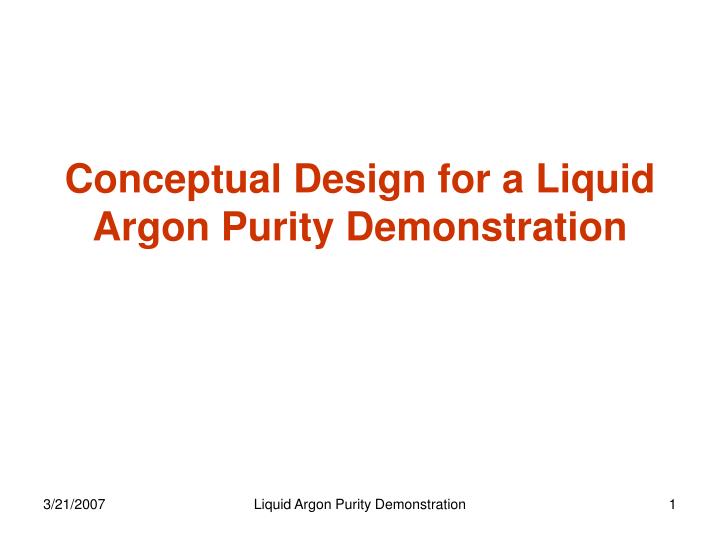conceptual design for a liquid argon purity demonstration