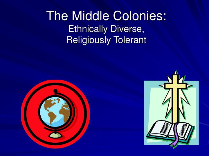 the middle colonies ethnically diverse religiously tolerant