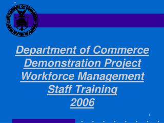 Department of Commerce Demonstration Project Workforce Management Staff Training 2006