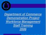 Department of Commerce Demonstration Project Workforce Management Staff Training 2006 - slide 1