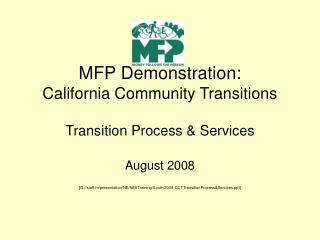 MFP Demonstration: California Community Transitions Transition Process &amp; Services