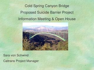 Cold Spring Canyon Bridge Proposed Suicide Barrier Project Information Meeting &amp; Open House