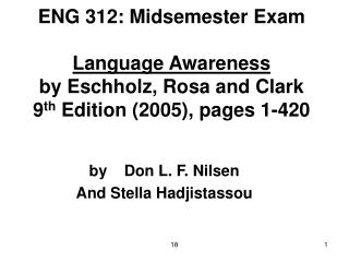 ENG 312: Midsemester Exam Language Awareness by Eschholz, Rosa and Clark 9 th Edition (2005), pages 1-420
