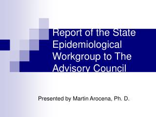 Report of the State Epidemiological Workgroup to The Advisory Council