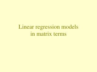 Linear regression models in matrix terms