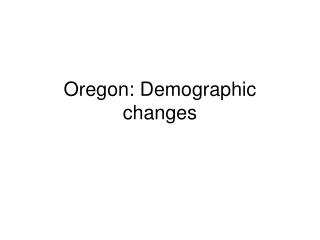 Oregon: Demographic changes