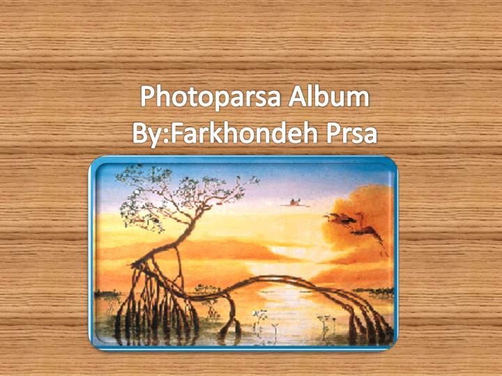 photoparsa album by farkhondeh prsa
