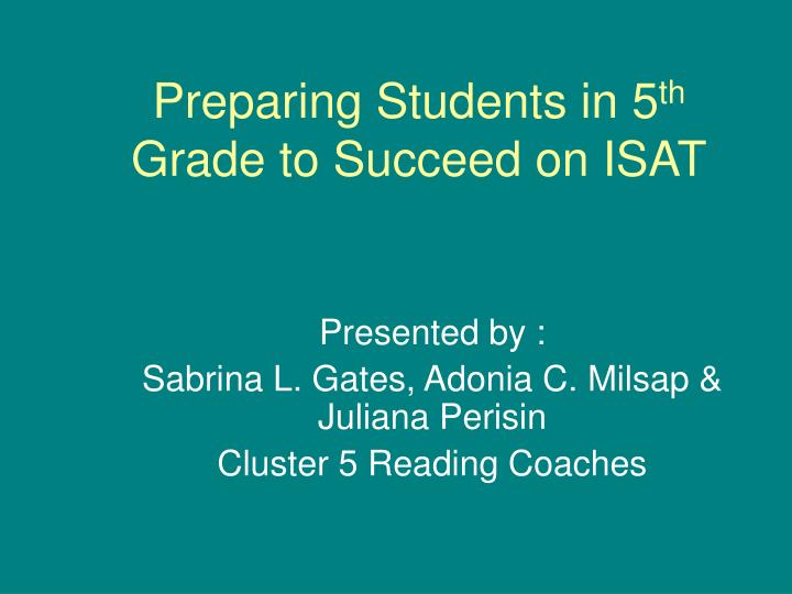 preparing students in 5 th grade to succeed on isat