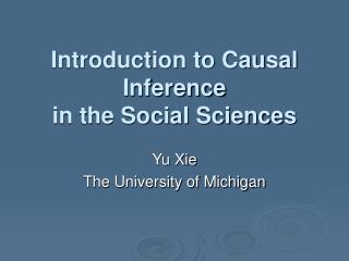 Introduction to Causal Inference in the Social Sciences