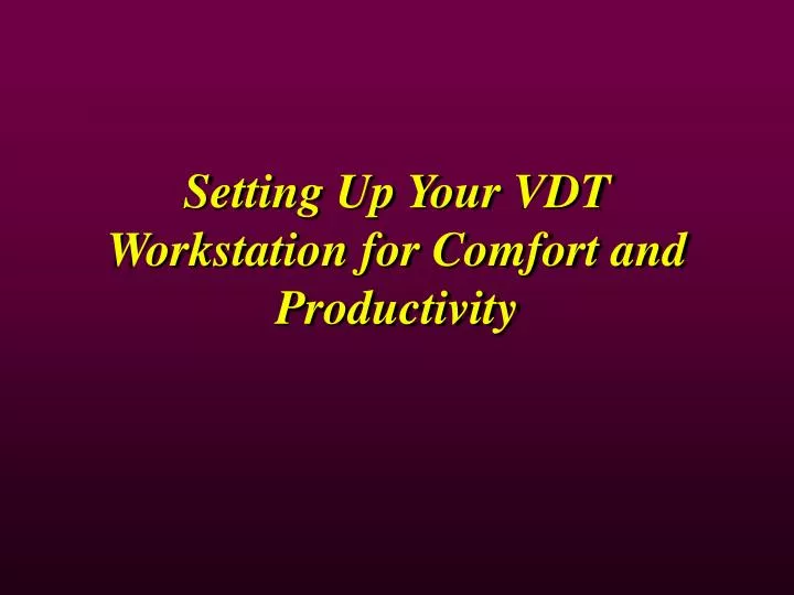 setting up your vdt workstation for comfort and productivity