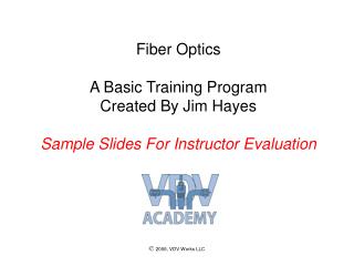 Fiber Optics A Basic Training Program Created By Jim Hayes Sample Slides For Instructor Evaluation
