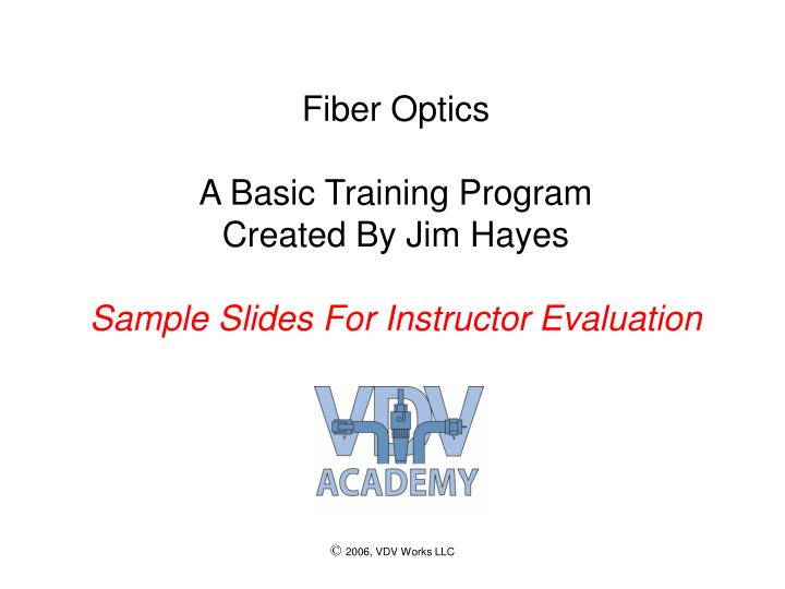 fiber optics a basic training program created by jim hayes sample slides for instructor evaluation
