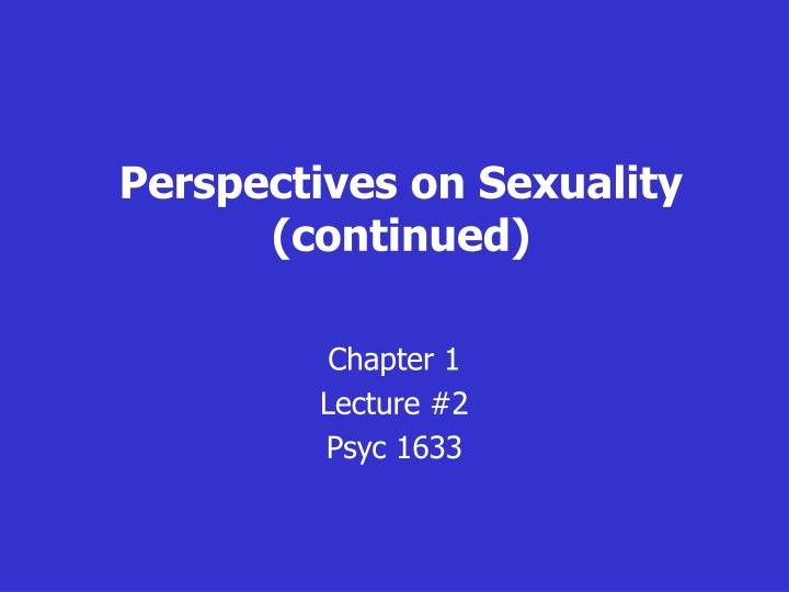 perspectives on sexuality continued
