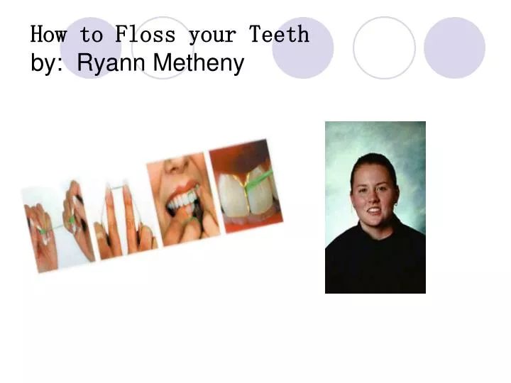 how to floss your teeth by ryann metheny