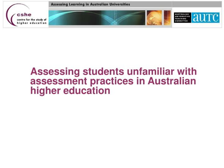 assessing students unfamiliar with assessment practices in australian higher education