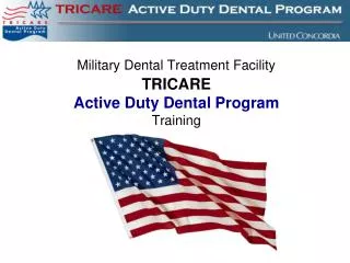Military Dental Treatment Facility TRICARE Active Duty Dental Program Training