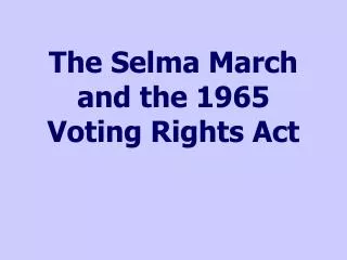 The Selma March and the 1965 Voting Rights Act