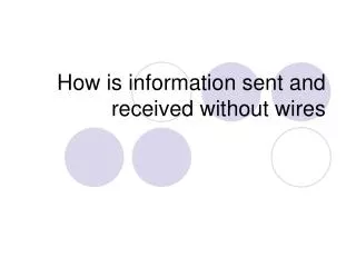 How is information sent and received without wires