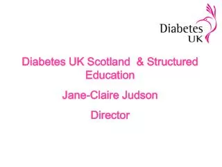 Diabetes UK Scotland &amp; Structured Education Jane-Claire Judson Director