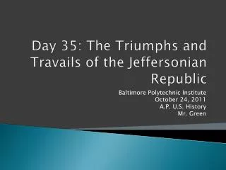 Day 35: The Triumphs and Travails of the Jeffersonian Republic