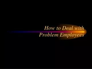 How to Deal with Problem Employees