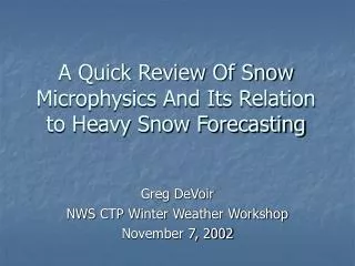 A Quick Review Of Snow Microphysics And Its Relation to Heavy Snow Forecasting