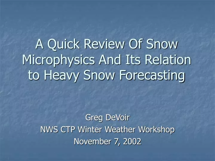 a quick review of snow microphysics and its relation to heavy snow forecasting