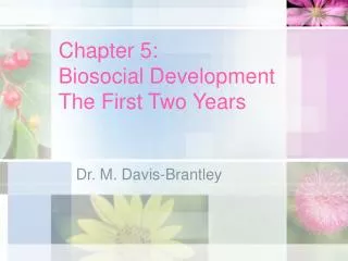 Chapter 5: Biosocial Development The First Two Years