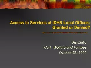 Access to Services at IDHS Local Offices: Granted or Denied?