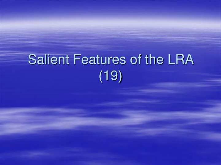 salient features of the lra 19