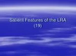 Salient Features of the LRA (19)